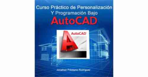 Curso practico de personalización y programación bajo AutoCAD