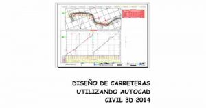 Diseño de carreteras utilizando autocad civil 3D 2014