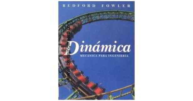 MECANICA PARA INGENIERIA DINAMICA - BEDFORD FOWLER