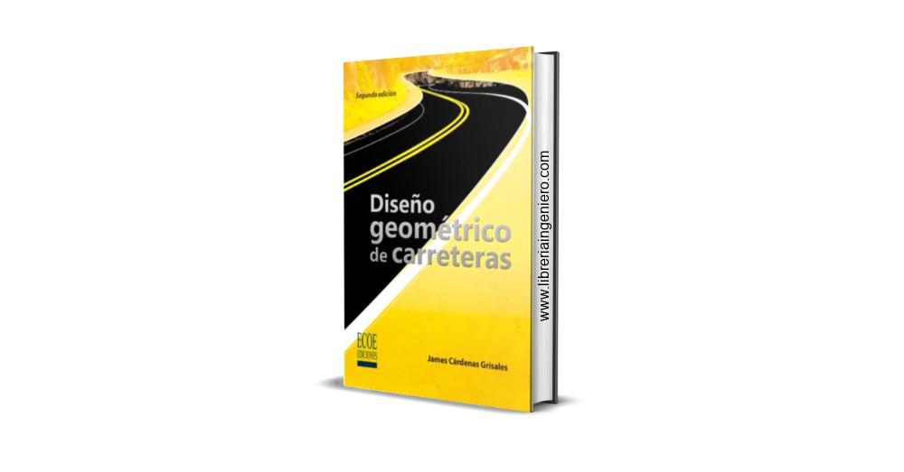 Diseño Geométrico de Carreteras - James Cárdenas Grisales