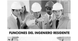 FUNCIONES DEL INGENIERO RESIDENTE