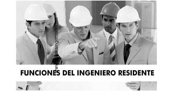 FUNCIONES DEL INGENIERO RESIDENTE