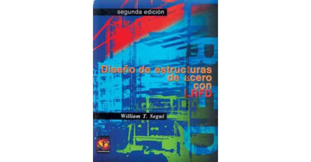 diseno-de-estructuras-de-acero-con-lrfd-william-t-segui-2da-edicion