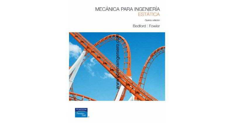 mecanica para ingenieria estatica bedford fowler 5edicion