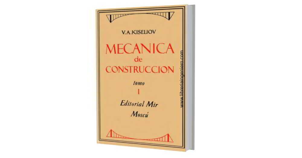 Mecánica de Construcción Tomo I – V. A. Kiseliov