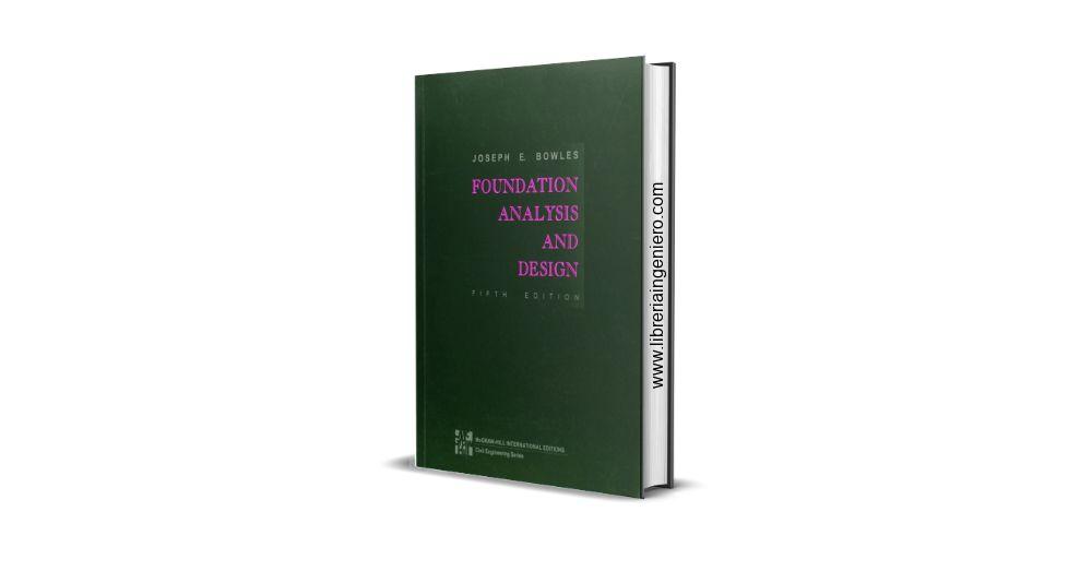 Foundation Analysis and Design - Joseph E. Bowles, 5ta Edition