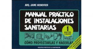 Manual Práctico de Instalaciones Sanitarias - Jaime Nisnovich Tomo 1 y 2