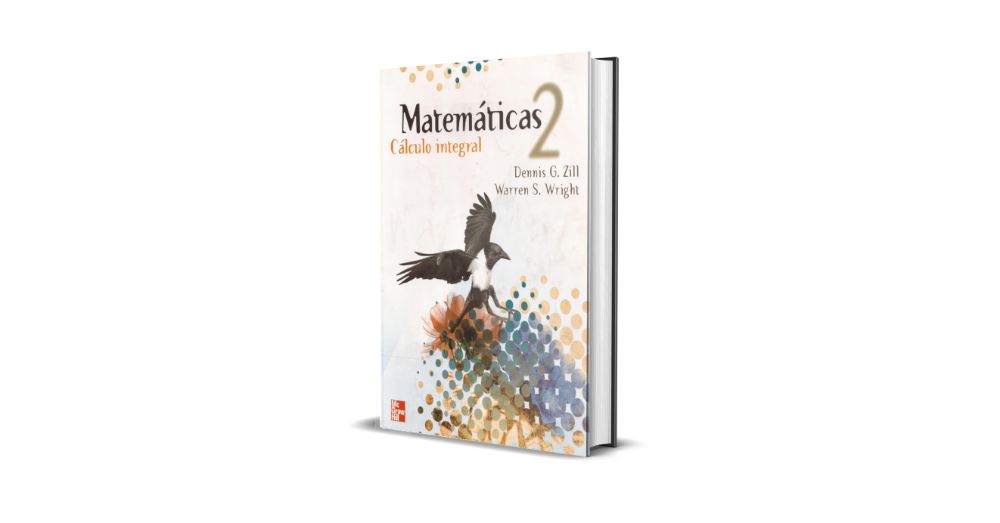 Matemáticas 2, Cálculo Integral - Dennis G. Zill, Warren S. Wright