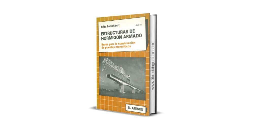 Estructuras de Hormigón Armado, Construcción de Puentes, Tomo 6 - Fritz Leonhardt