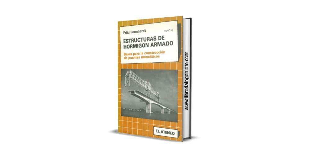 Estructuras de Hormigón Armado, Construcción de Puentes, Tomo 6 - Fritz Leonhardt