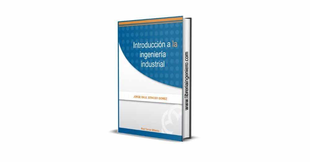 Introducción a la Ingeniería Industrial - Jorge Raúl Stincer Gómez