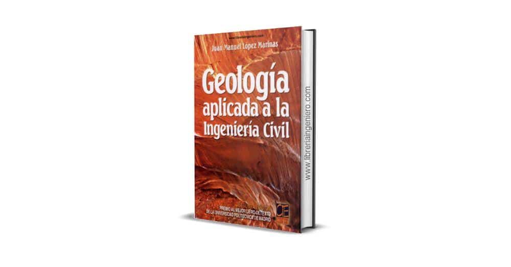 Geología Aplicada a la Ingeniería Civil - Juan Manuel López Marinas