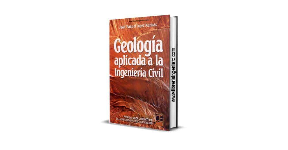 Geología Aplicada a la Ingeniería Civil - Juan Manuel López Marinas