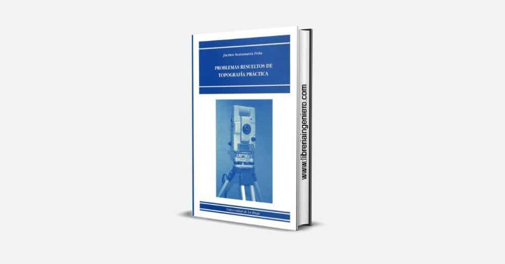 Problemas Resueltos de Topografía Práctica - Jacinto Santamaría Peña