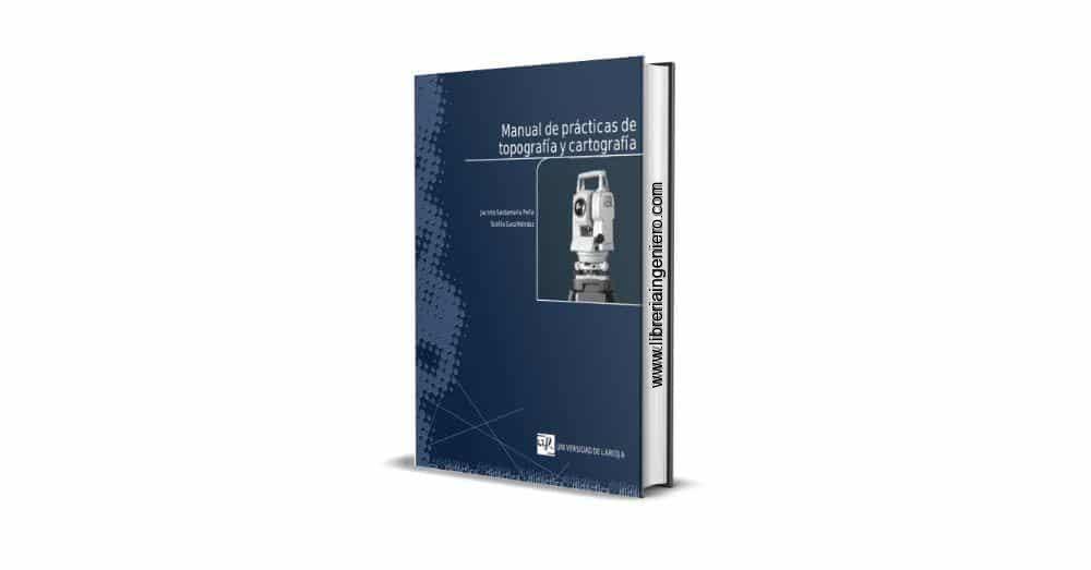 Manual de Prácticas de Topografía y Cartografía - Jacinto Santamaría Peña
