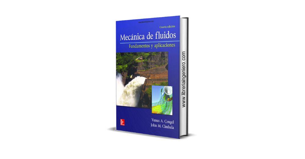 Mecánica de Fluidos, Fundamentos y Aplicaciones - Yunus Cengel, John Cimbala, 4ta Edición