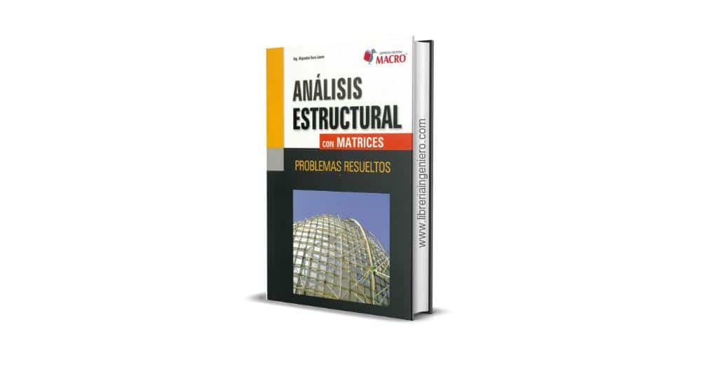 Análisis Estructural con Matrices, Problemas Resueltos - Ing. Alejandro Vera Lázaro