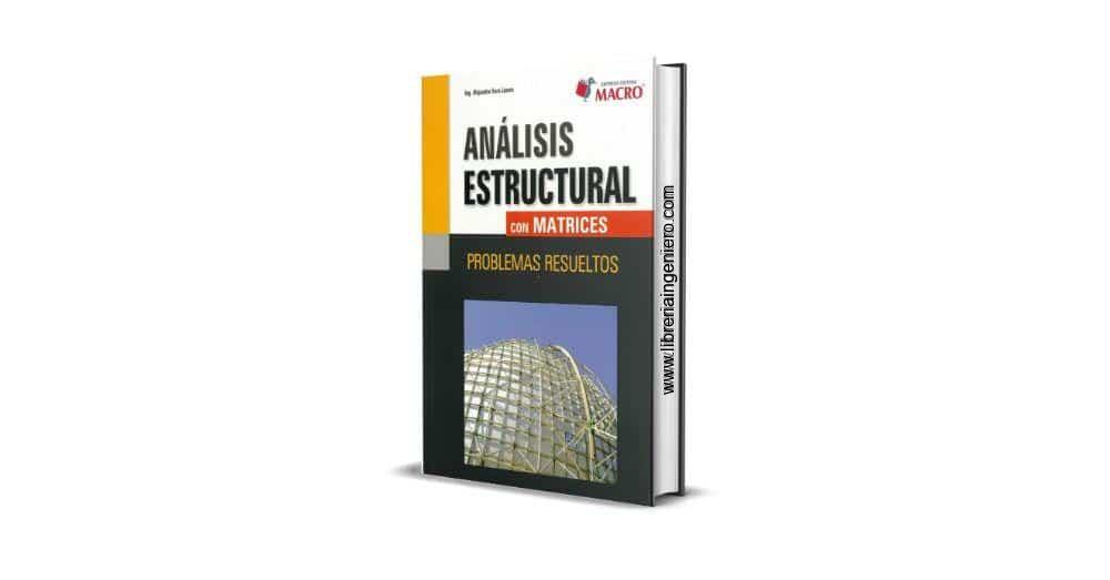 Análisis Estructural con Matrices, Problemas Resueltos - Ing. Alejandro Vera Lázaro