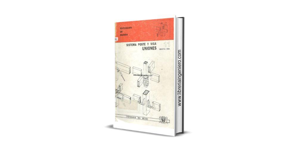 Edificaciones en Madera, Sistema de Uniones Poste y Viga