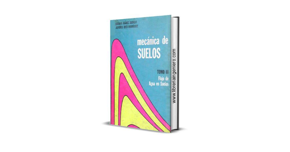 Mecánica de Suelos - Juarez Badillo, Tomo 3