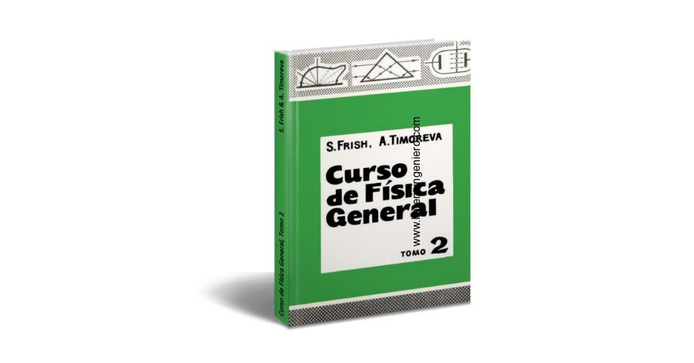 Curso de Física General – S. Frish, A. Timoreva, Tomo 2