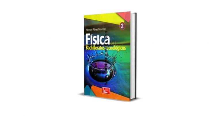 Física 2 para Bachilleratos tecnológicos - Héctor Pérez Montiel