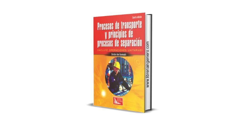 Procesos de Transporte y Principios de Procesos de Separación - C. J. Geankoplis