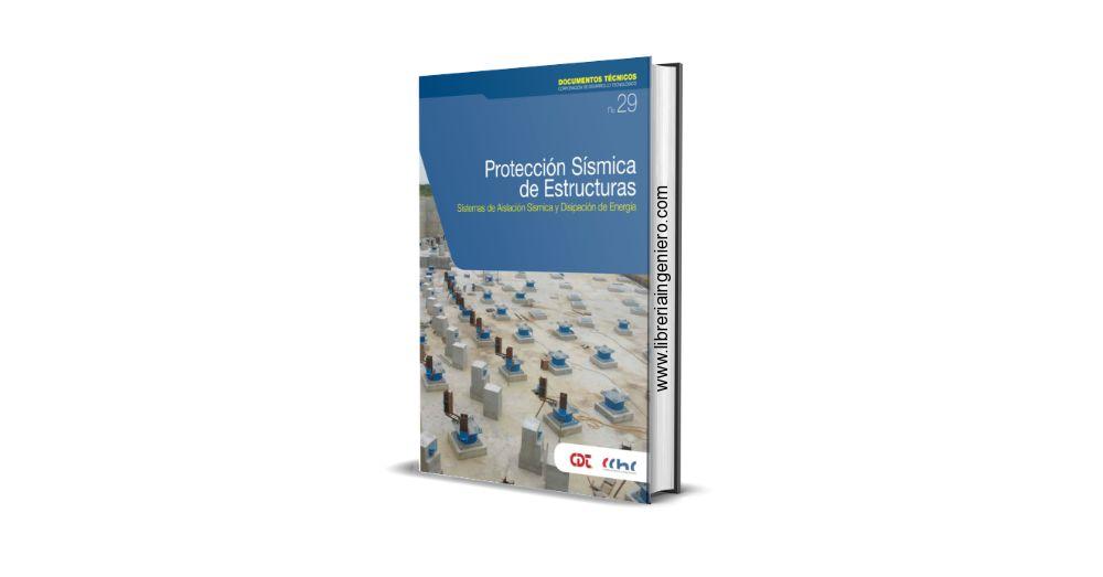 Protección Sísmica de Estructuras, Sistemas de Aislación Sísmica y Disipación de Energía