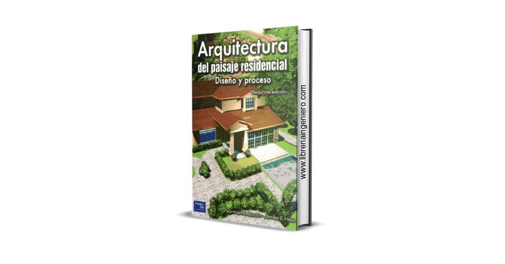 Arquitectura del Paisaje Residencial, Diseño y Proceso – Norman K. Booth, James E. Hiss