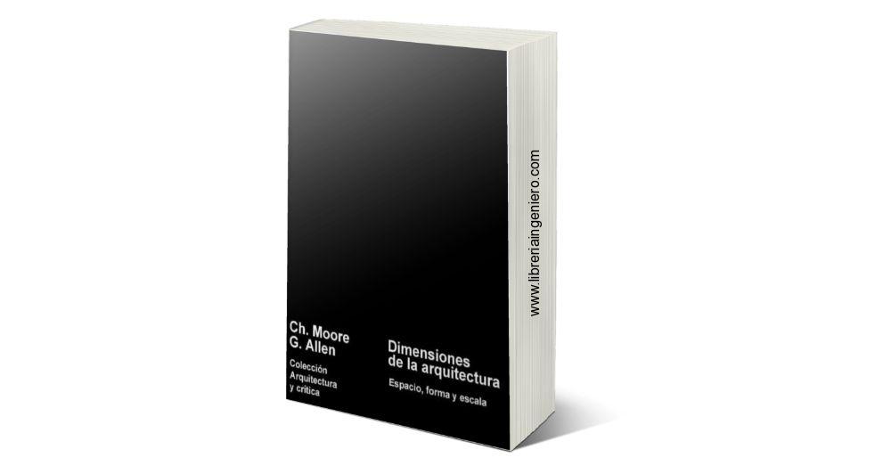 Dimensiones de la Arquitectura. Espacio, Forma y Escala – Charles Moore, Gerald Allen