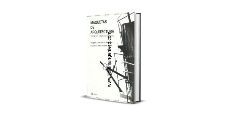 Maquetas de Arquitectura, Técnicas y Construcción – Wolfgang Knoll, Martin Hechinger