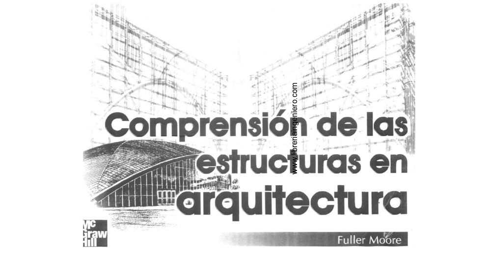 Comprensión de las Estructuras en Arquitectura - Fuller Moore