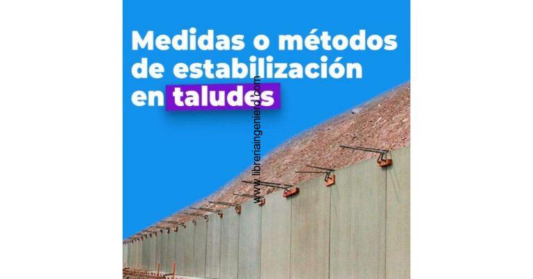 Medidas o Métodos de Estabilización en Taludes