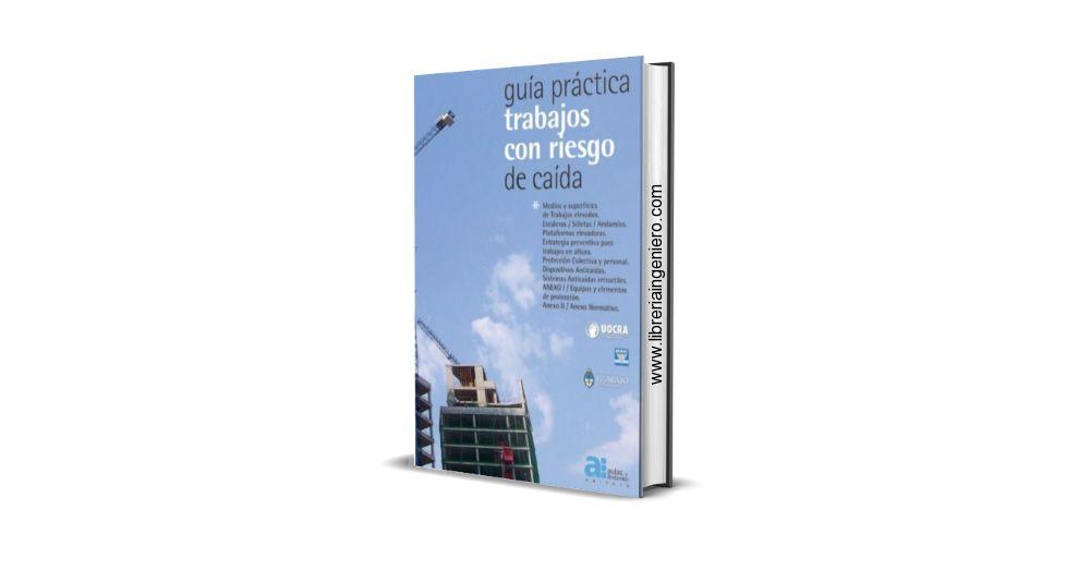 Guía Práctica Trabajos con Riesgo de Caída - Díaz, Marcelo. 1era edición