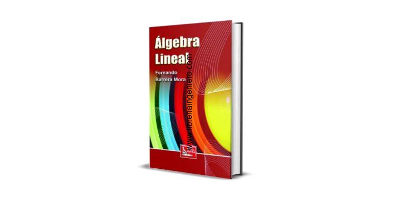 Álgebra lineal - Fernando Barrera Mora, 1era Edición