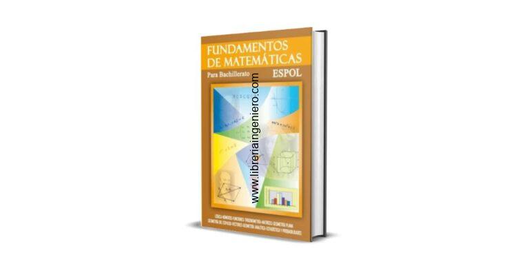 Fundamentos de Matemáticas, Para Bachillerato – ESPOL, 2da Edición