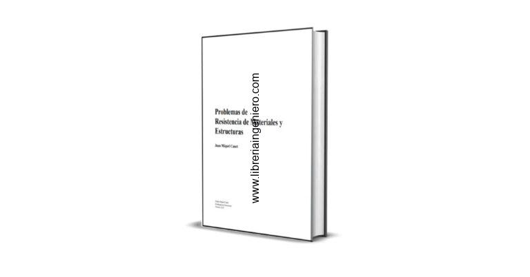 Problemas de Resistencia de Materiales y Estructuras Juan Miquel Canet