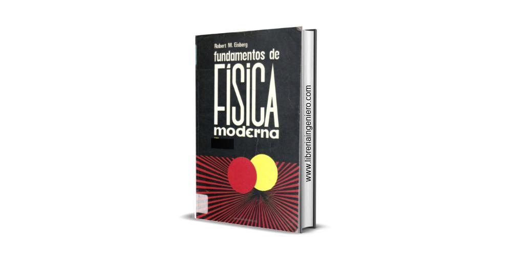 Fundamentos de Física Moderna - Robert M. Eisberg - La Librería del