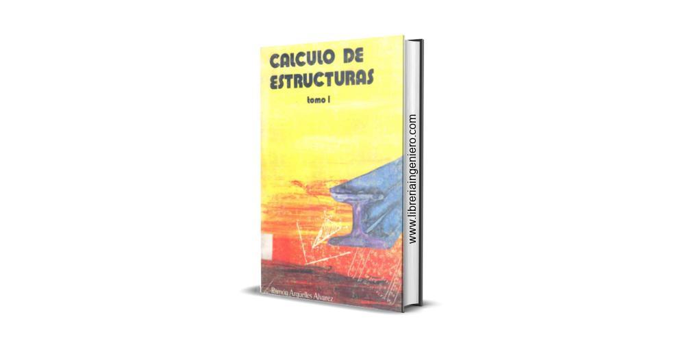 Cálculo de Estructuras - Tomo 1 - Ramón Arguelles