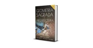 Geometría Sagrada y Arquitectura - Arturo Ponce